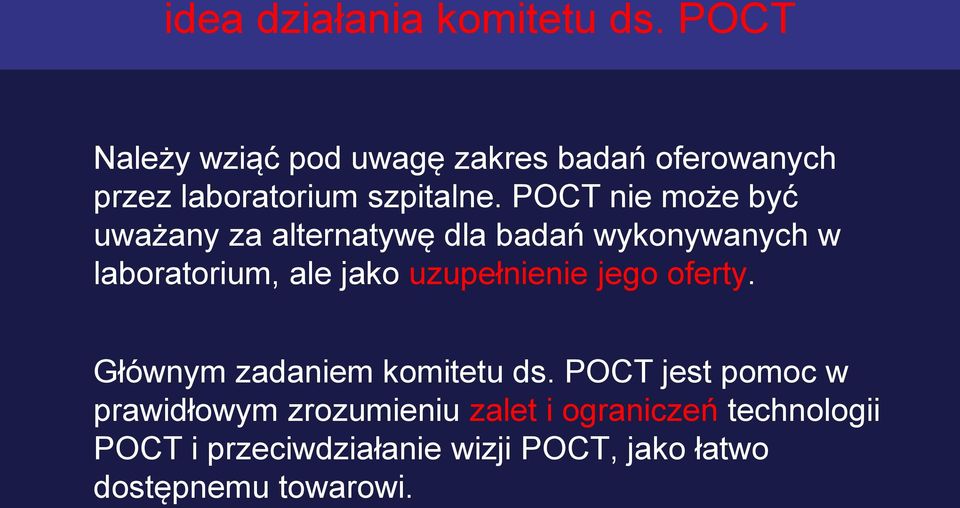 POCT nie może być uważany za alternatywę dla badań wykonywanych w laboratorium, ale jako