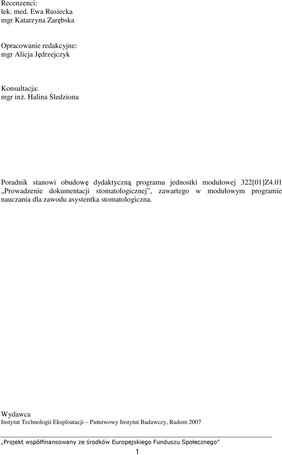 Halina Śledziona Poradnik stanowi obudowę dydaktyczną programu jednostki modułowej 322[01]Z4.