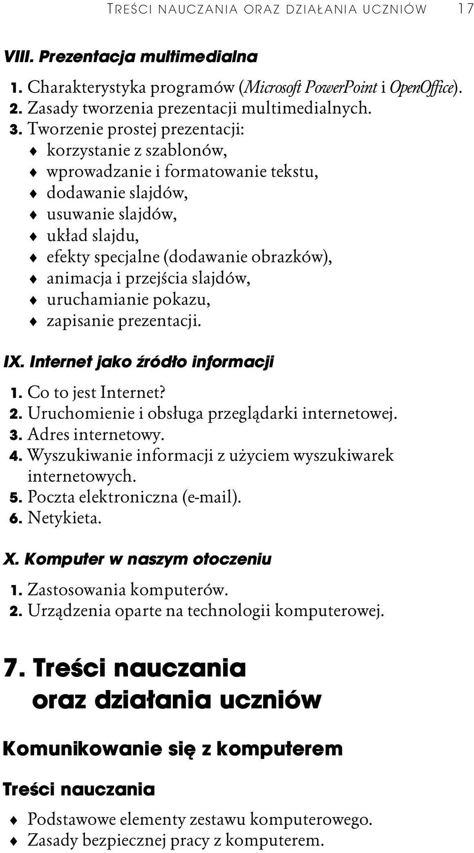 Tworzenie prostej prezentacji: korzystanie z szablonów, wprowadzanie i formatowanie tekstu, dodawanie slajdów, usuwanie slajdów, układ slajdu, efekty specjalne (dodawanie obrazków), animacja i