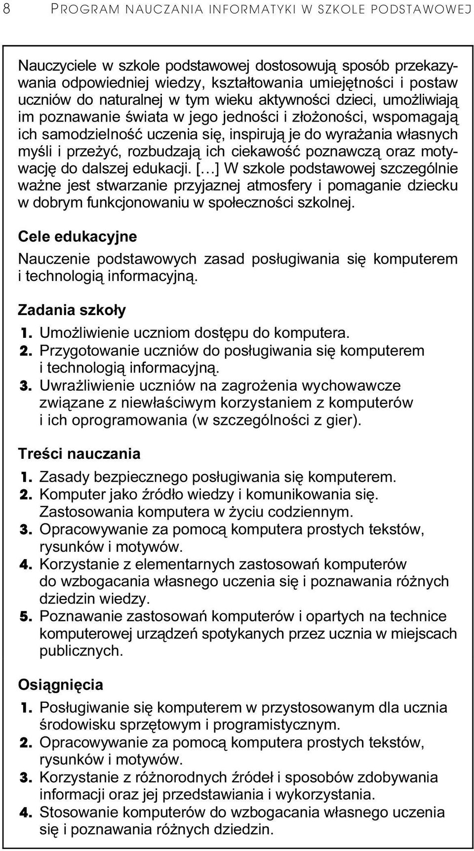 ich ciekawość poznawczą oraz motywację do dalszej edukacji.