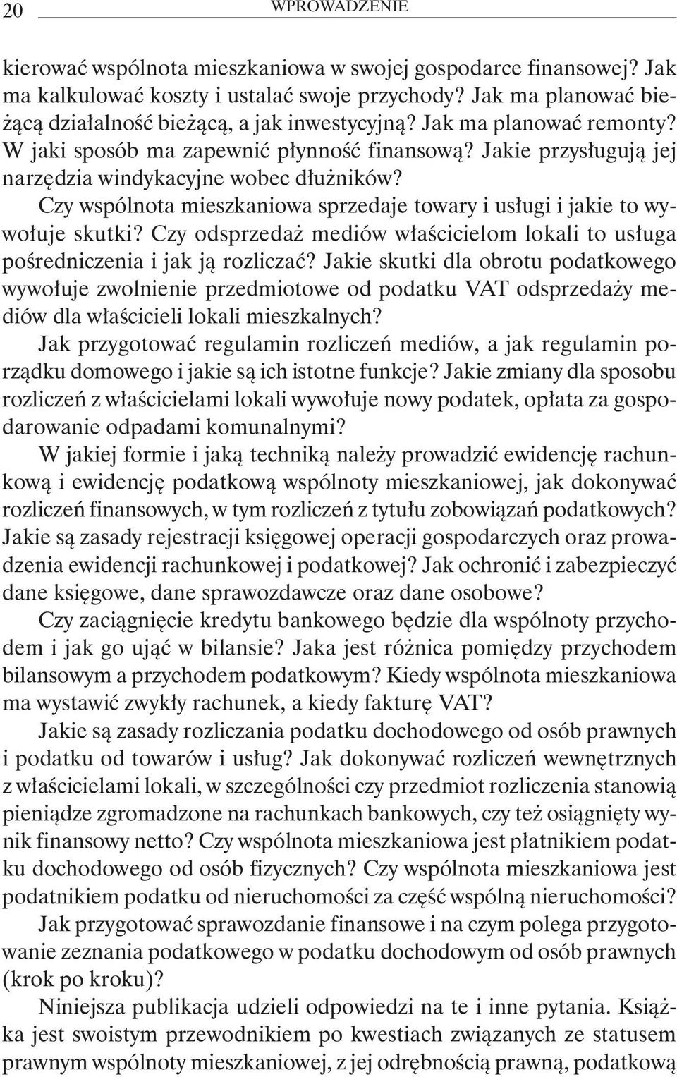 Czy wspólnota mieszkaniowa sprzedaje towary i usługi i jakie to wywołuje skutki? Czy odsprzedaż mediów właścicielom lokali to usługa pośredniczenia i jak ją rozliczać?