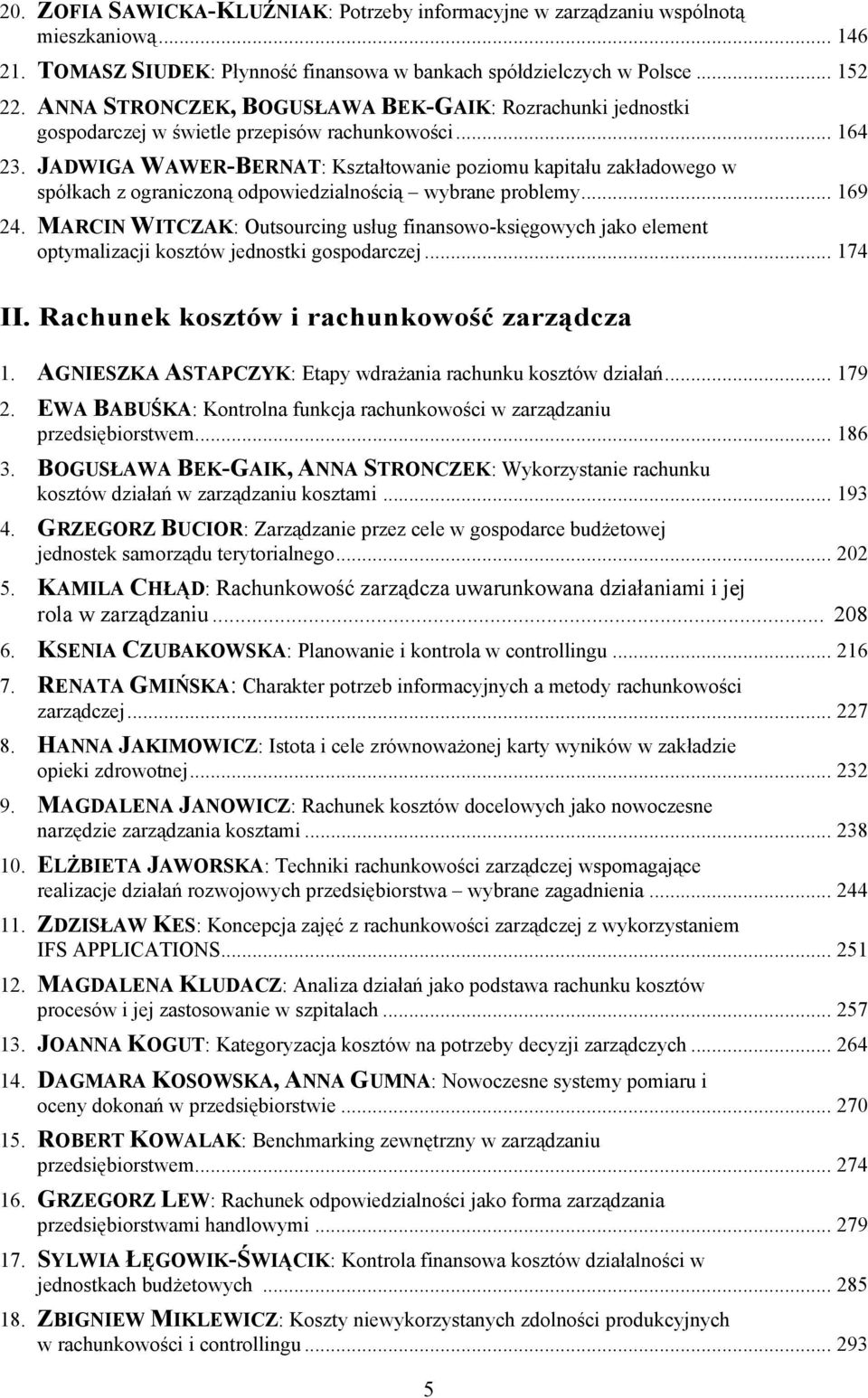 JADWIGA WAWER-BERNAT: Kształtowanie poziomu kapitału zakładowego w spółkach z ograniczoną odpowiedzialnością wybrane problemy... 169 24.