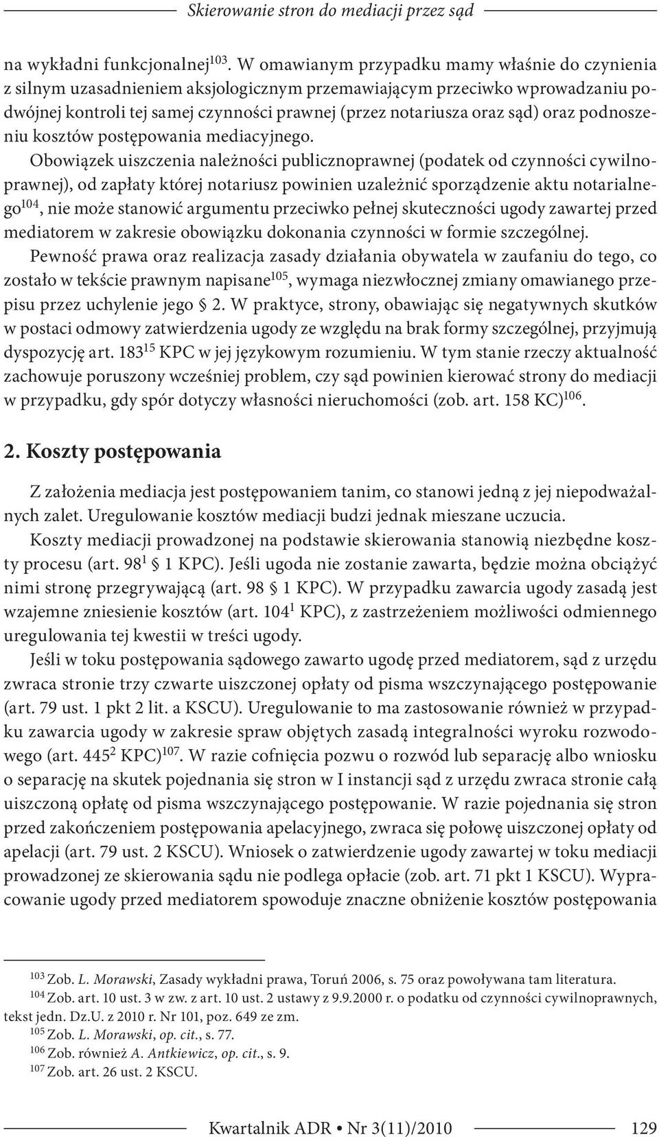 oraz podnoszeniu kosztów postępowania mediacyjnego.