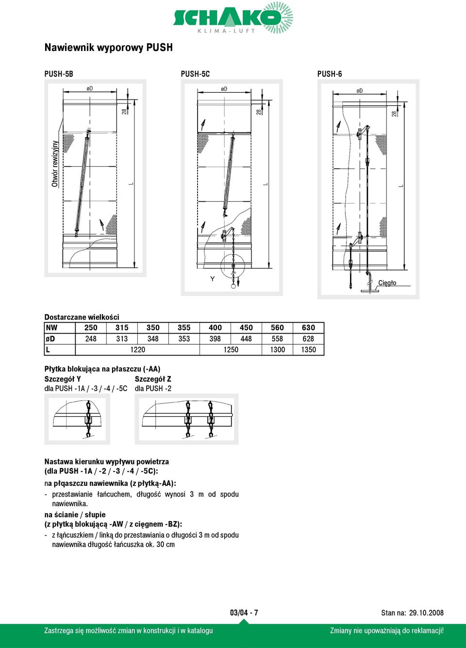 -1A / -2 / -3 / -4 / -5C): na płqaszczu nawiewnika (z płytką-aa): - przestawianie łańcuchem, długość wynosi 3 m od spodu nawiewnika.