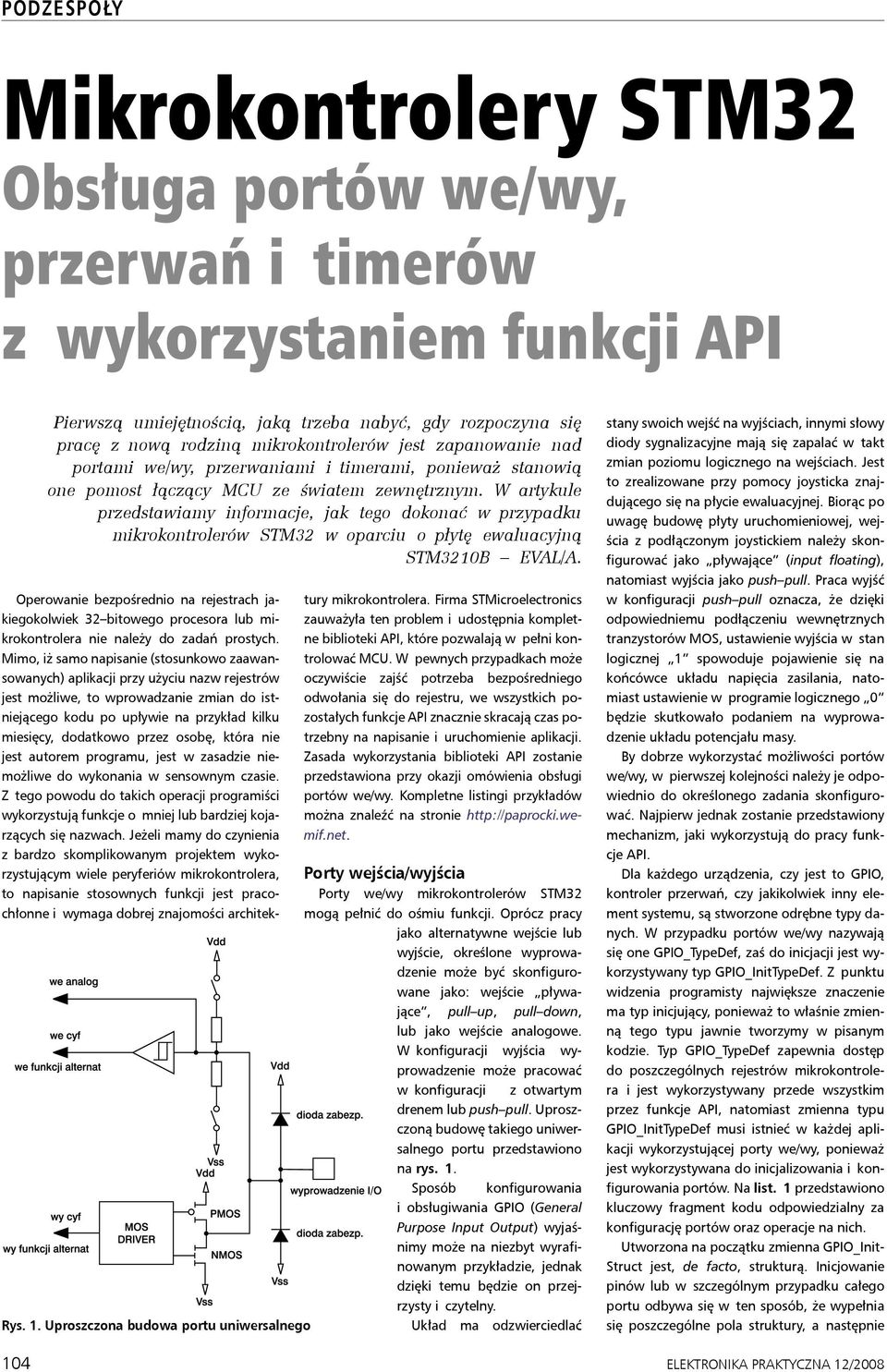 W artykule przedstawiamy informacje, jak tego dokonać w przypadku mikrokontrolerów STM32 w oparciu o płytę ewaluacyjną STM3210B EVAL/A.