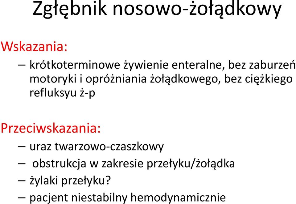 ciężkiego refluksyu ż-p Przeciwskazania: uraz twarzowo-czaszkowy