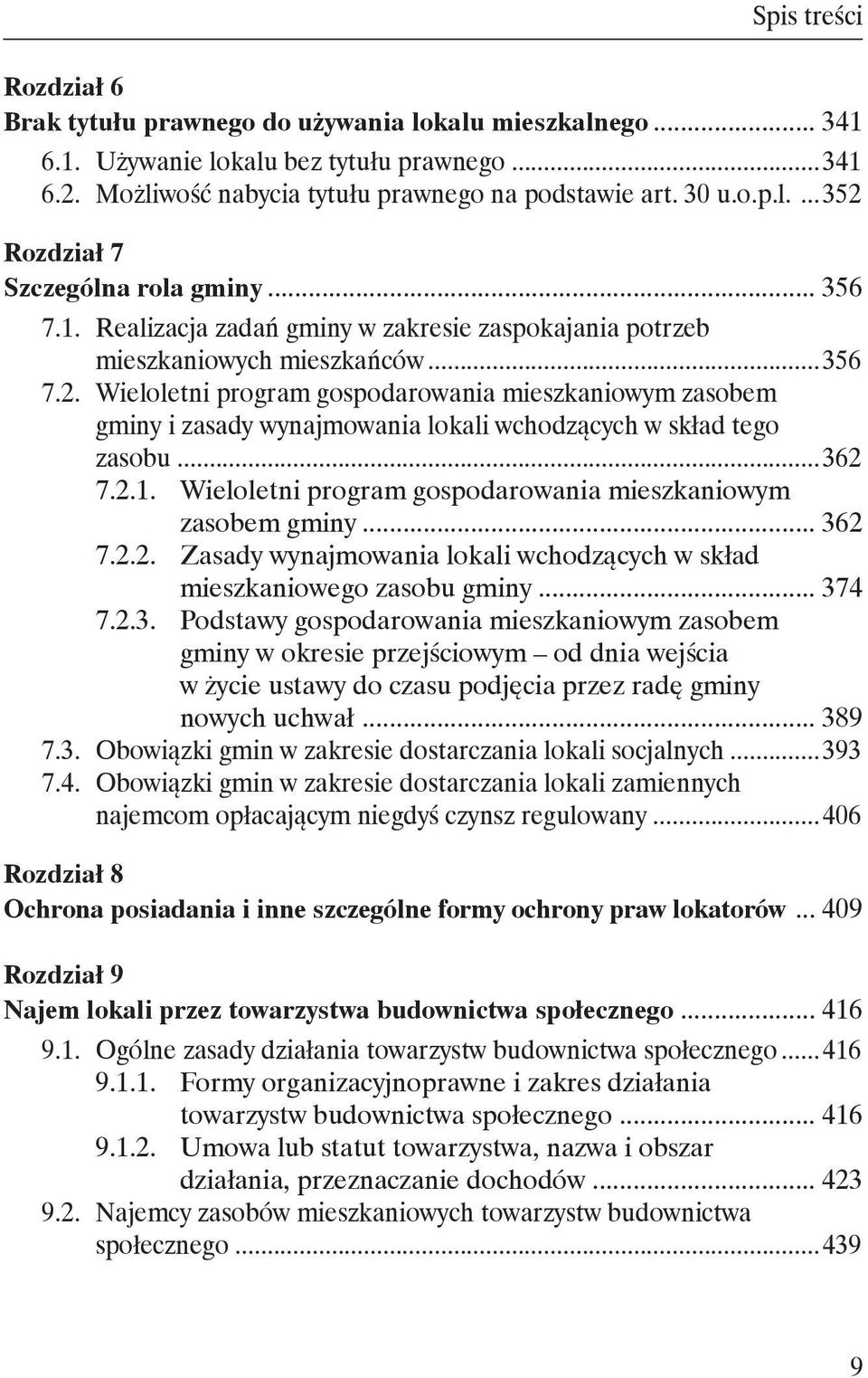 Wieloletni program gospodarowania mieszkaniowym zasobem gminy i zasady wynajmowania lokali wchodzących w skład tego zasobu... 362 7.2.1. Wieloletni program gospodarowania mieszkaniowym zasobem gminy.