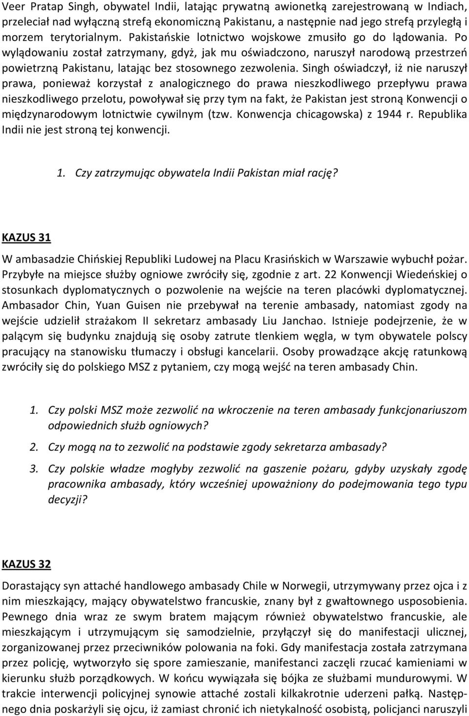 Po wylądowaniu został zatrzymany, gdyż, jak mu oświadczono, naruszył narodową przestrzeń powietrzną Pakistanu, latając bez stosownego zezwolenia.