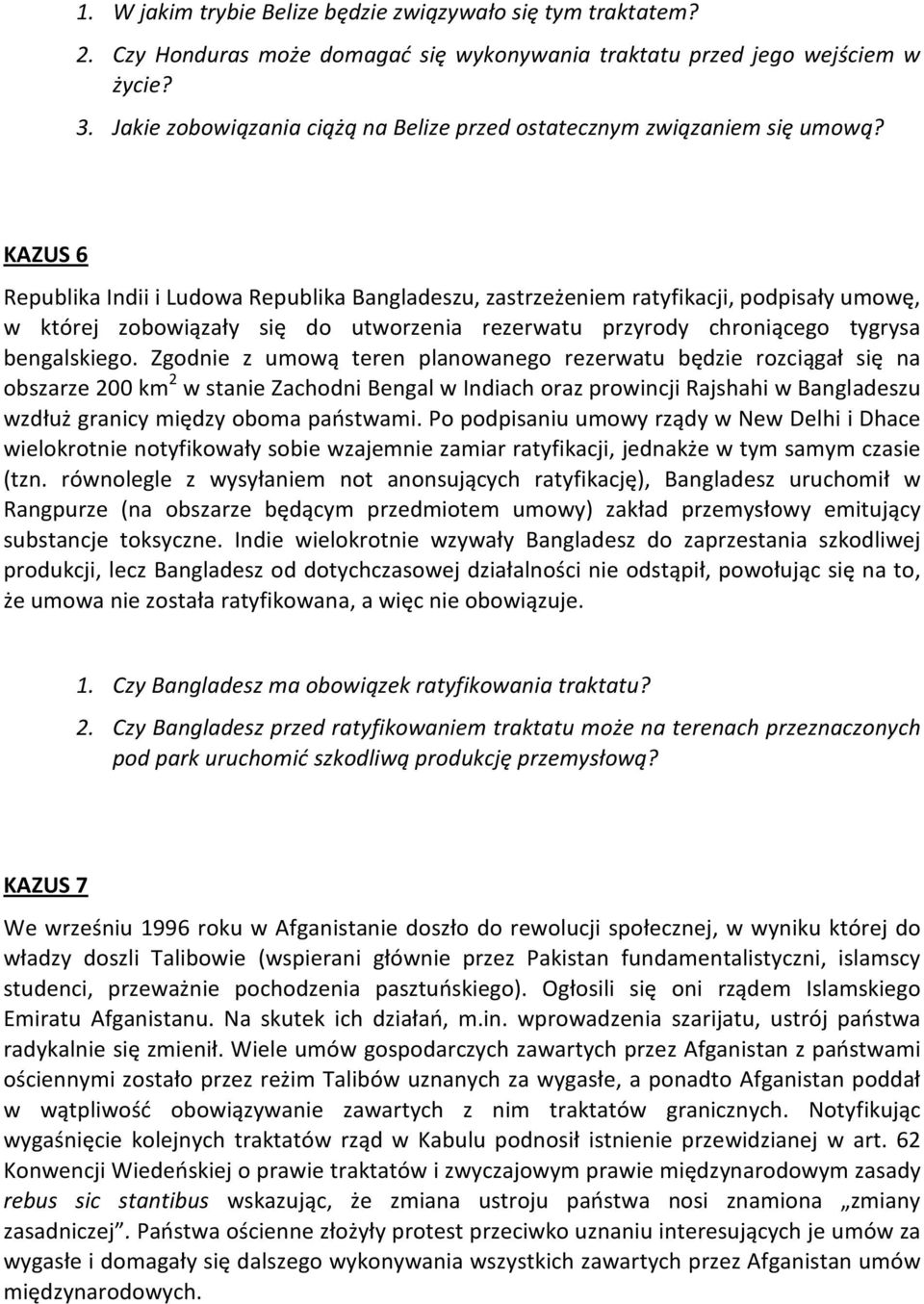 KAZUS 6 Republika Indii i Ludowa Republika Bangladeszu, zastrzeżeniem ratyfikacji, podpisały umowę, w której zobowiązały się do utworzenia rezerwatu przyrody chroniącego tygrysa bengalskiego.