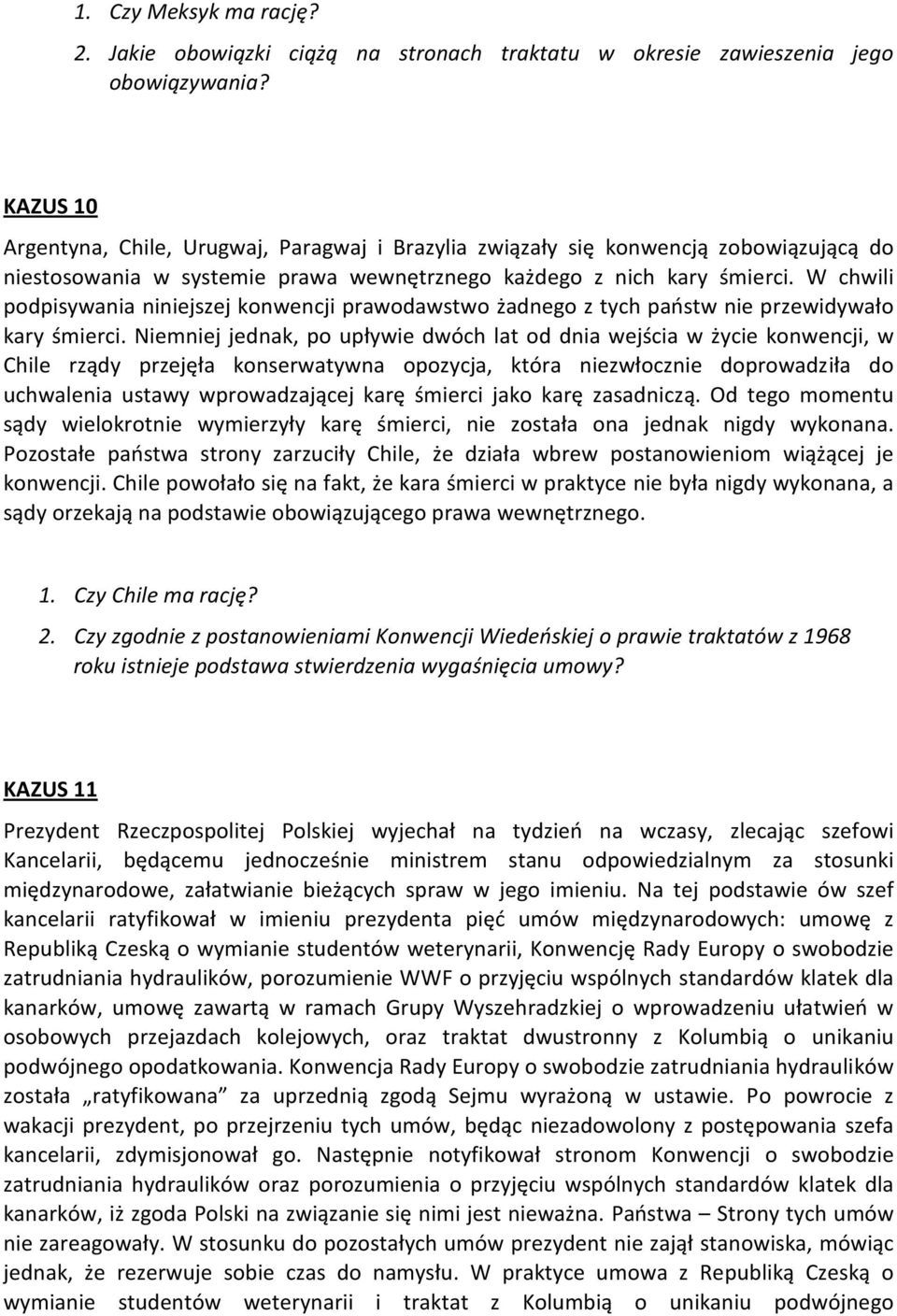 W chwili podpisywania niniejszej konwencji prawodawstwo żadnego z tych państw nie przewidywało kary śmierci.