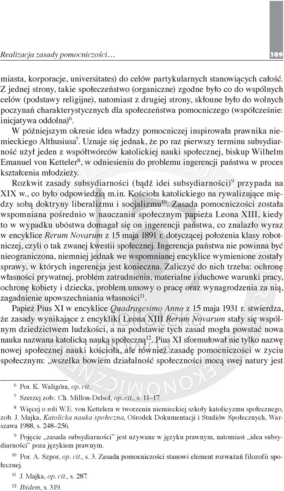 społeczeństwa pomocniczego (współcześnie: inicjatywa oddolna) 6. W późniejszym okresie idea władzy pomocniczej inspirowała prawnika niemieckiego Althusiusa 7.