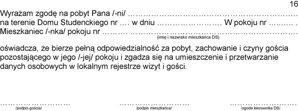 . (imię i nazwisko mieszkańca DS) oświadcza, że bierze pełną odpowiedzialność za pobyt, zachowanie i czyny