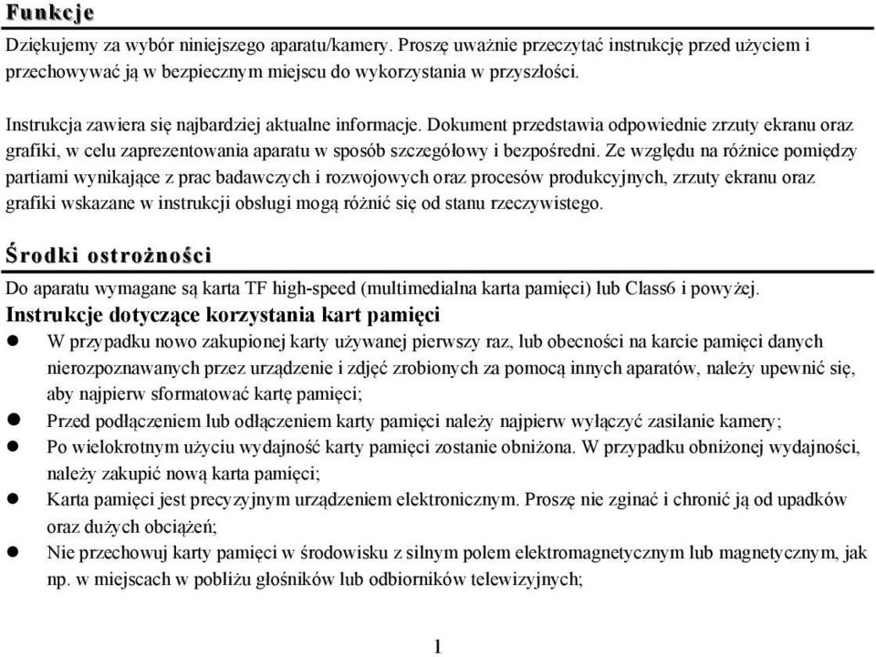 Ze względu na różnice pomiędzy partiami wynikające z prac badawczych i rozwojowych oraz procesów produkcyjnych, zrzuty ekranu oraz grafiki wskazane w instrukcji obsługi mogą różnić się od stanu