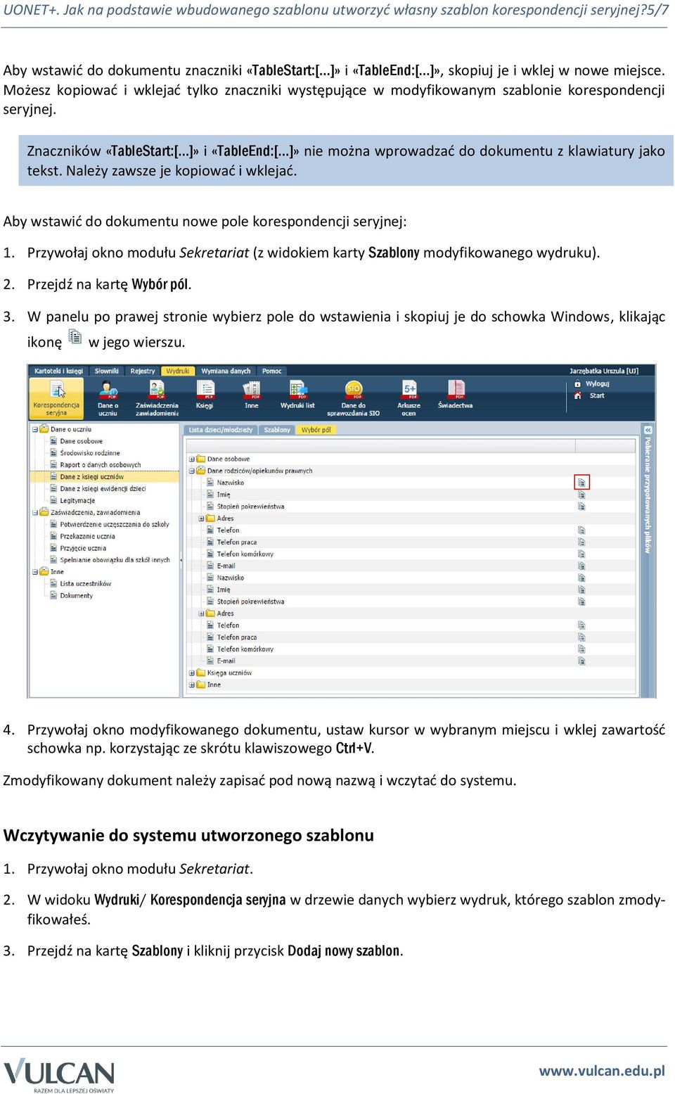 Możesz kopiować i wklejać tylko znaczniki występujące w modyfikowanym szablonie korespondencji seryjnej.