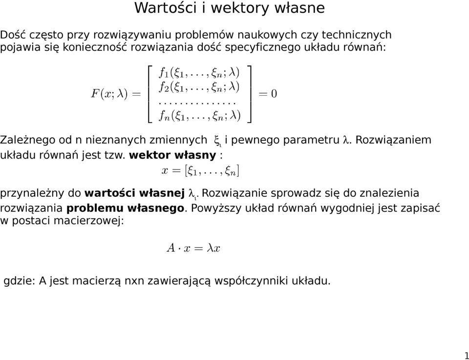 Rozwiązaniem układu równań jest tzw.