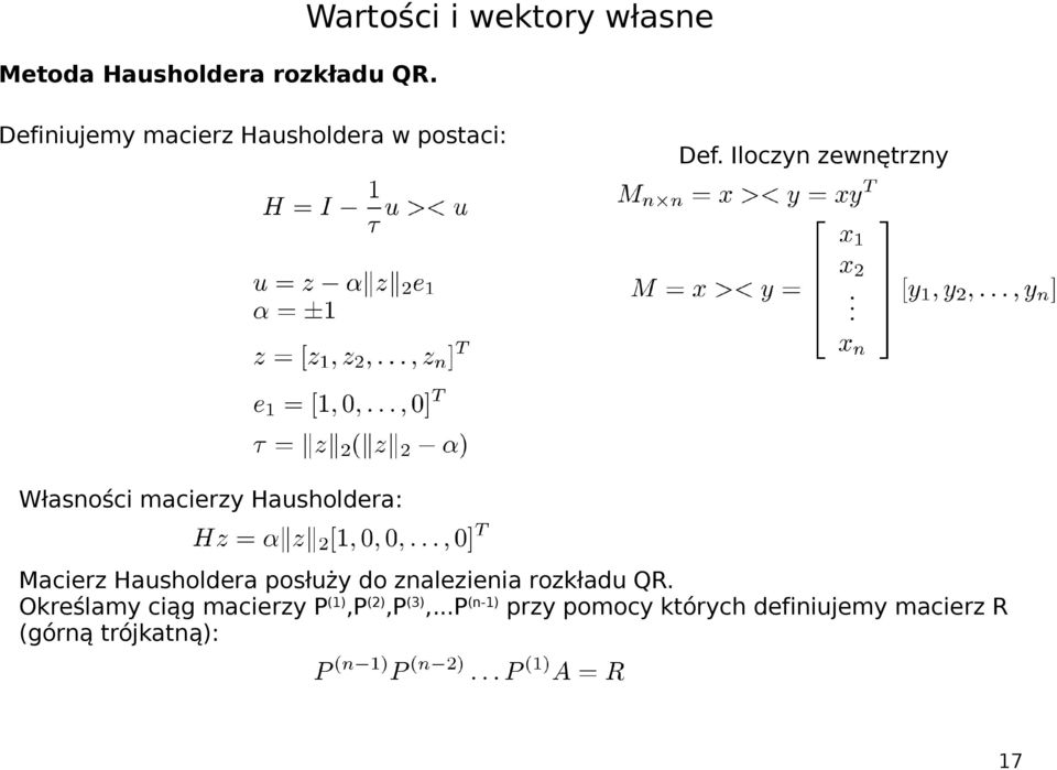 Iloczyn zewnętrzny Własności macierzy Hausholdera: Macierz Hausholdera posłuży do