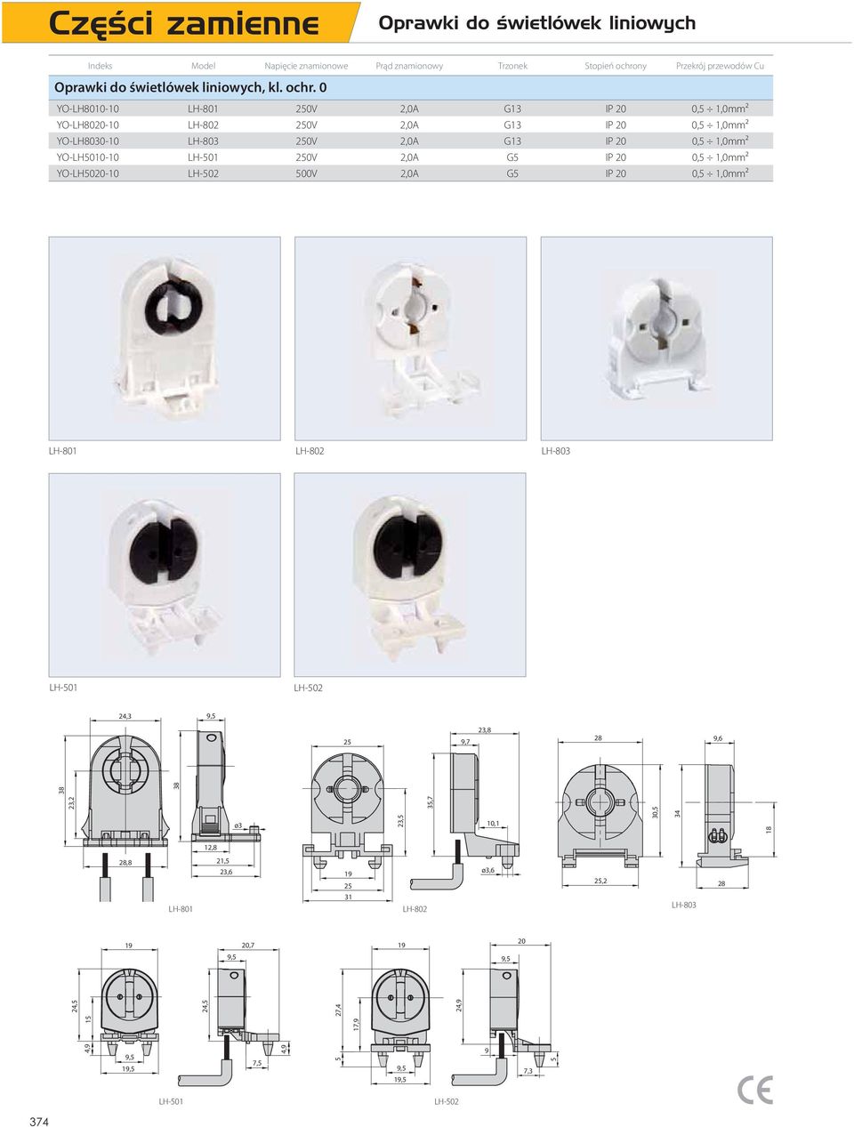 0 YO-LH8010-10 LH-801 250V 2,0A G13 IP 20 0,5 1,0mm² YO-LH8020-10 LH-802 250V 2,0A G13 IP 20 0,5 1,0mm² YO-LH8030-10 LH-803 250V 2,0A G13 IP 20 0,5 1,0mm² YO-LH5010-10