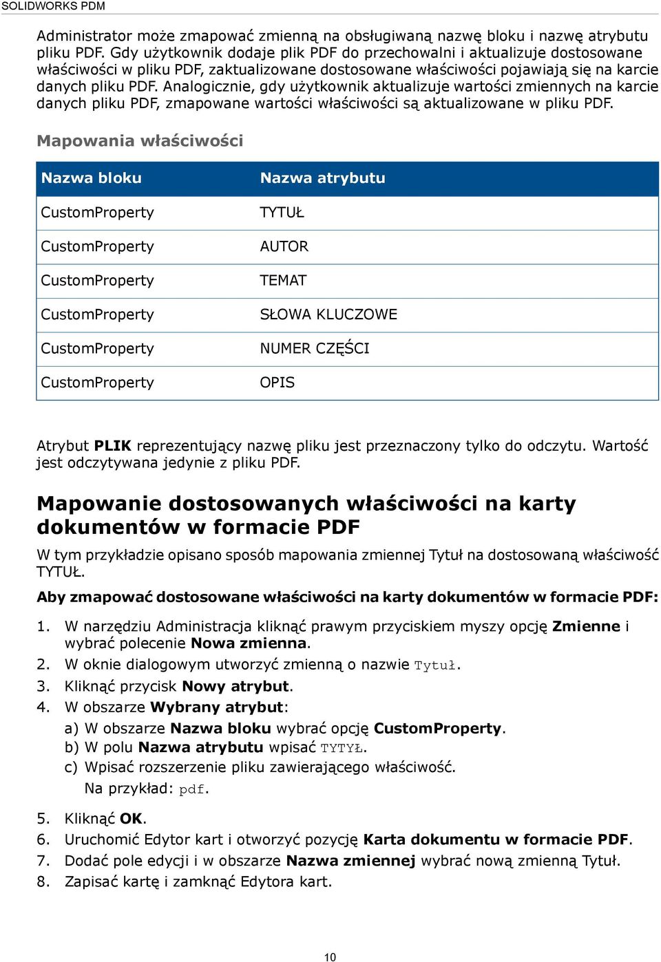 Analogicznie, gdy użytkownik aktualizuje wartości zmiennych na karcie danych pliku PDF, zmapowane wartości właściwości są aktualizowane w pliku PDF.