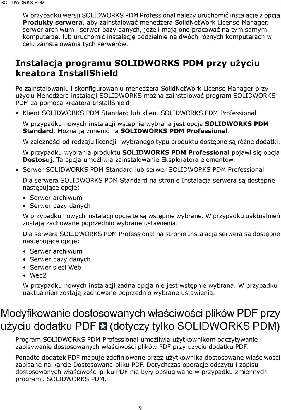 Instalacja programu SOLIDWORKS PDM przy użyciu kreatora InstallShield Po zainstalowaniu i skonfigurowaniu menedżera SolidNetWork License Manager przy użyciu Menedżera instalacji SOLIDWORKS można