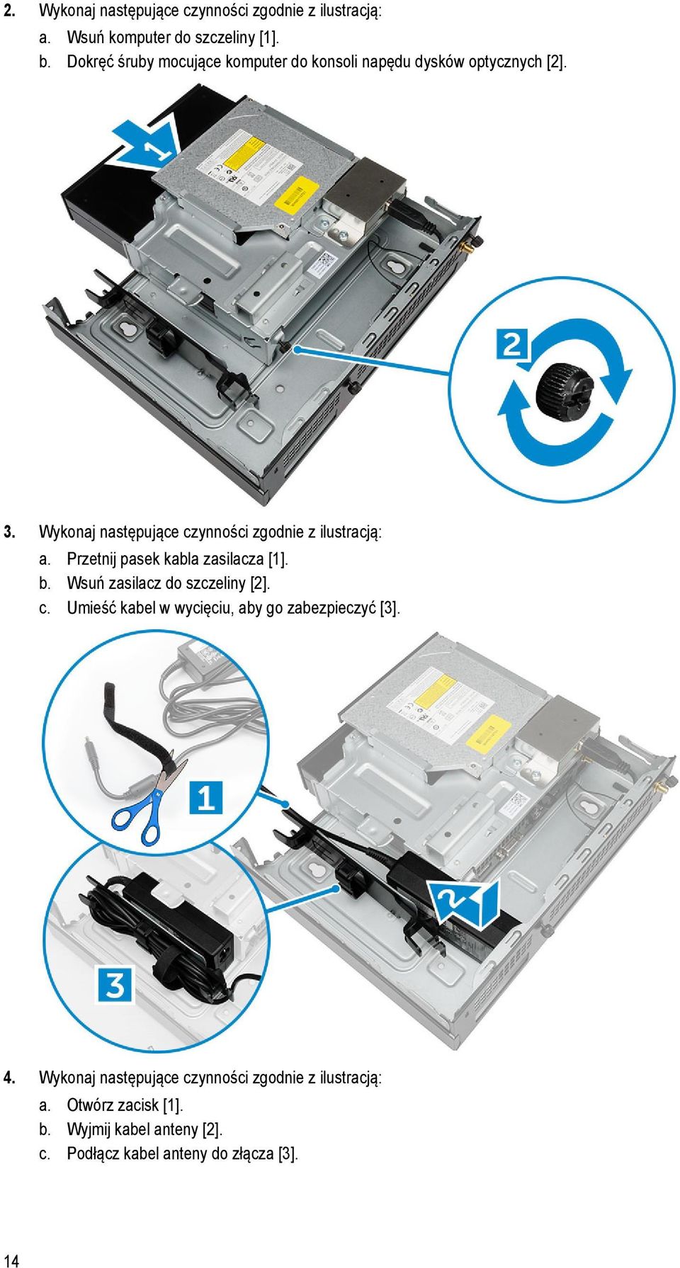 Wykonaj następujące czynności zgodnie z ilustracją: a. Przetnij pasek kabla zasilacza [1]. b.