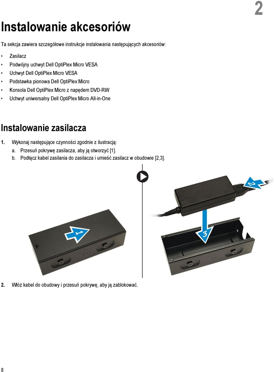 Dell OptiPlex Micro All-in-One Instalowanie zasilacza 1. Wykonaj następujące czynności zgodnie z ilustracją: a.