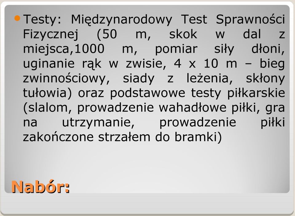 leżenia, skłony tułowia) oraz podstawowe testy piłkarskie (slalom, prowadzenie