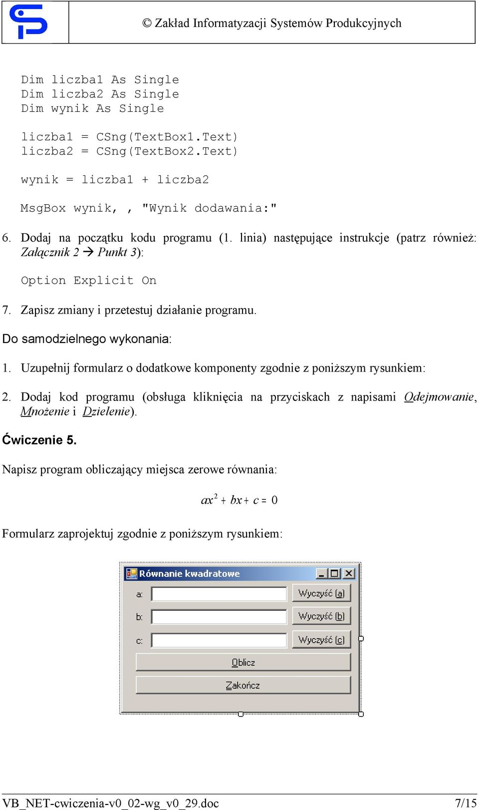 Do samodzielnego wykonania: 1. Uzupełnij formularz o dodatkowe komponenty zgodnie z poniższym rysunkiem:.