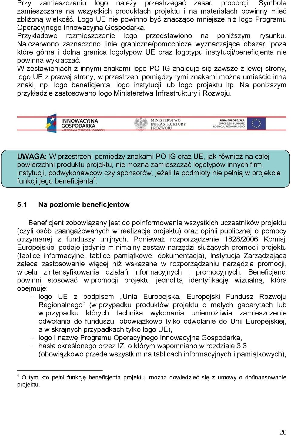 Na czerwono zaznaczono linie graniczne/pomocnicze wyznaczające obszar, poza które górna i dolna granica logotypów UE oraz logotypu instytucji/beneficjenta nie powinna wykraczać.