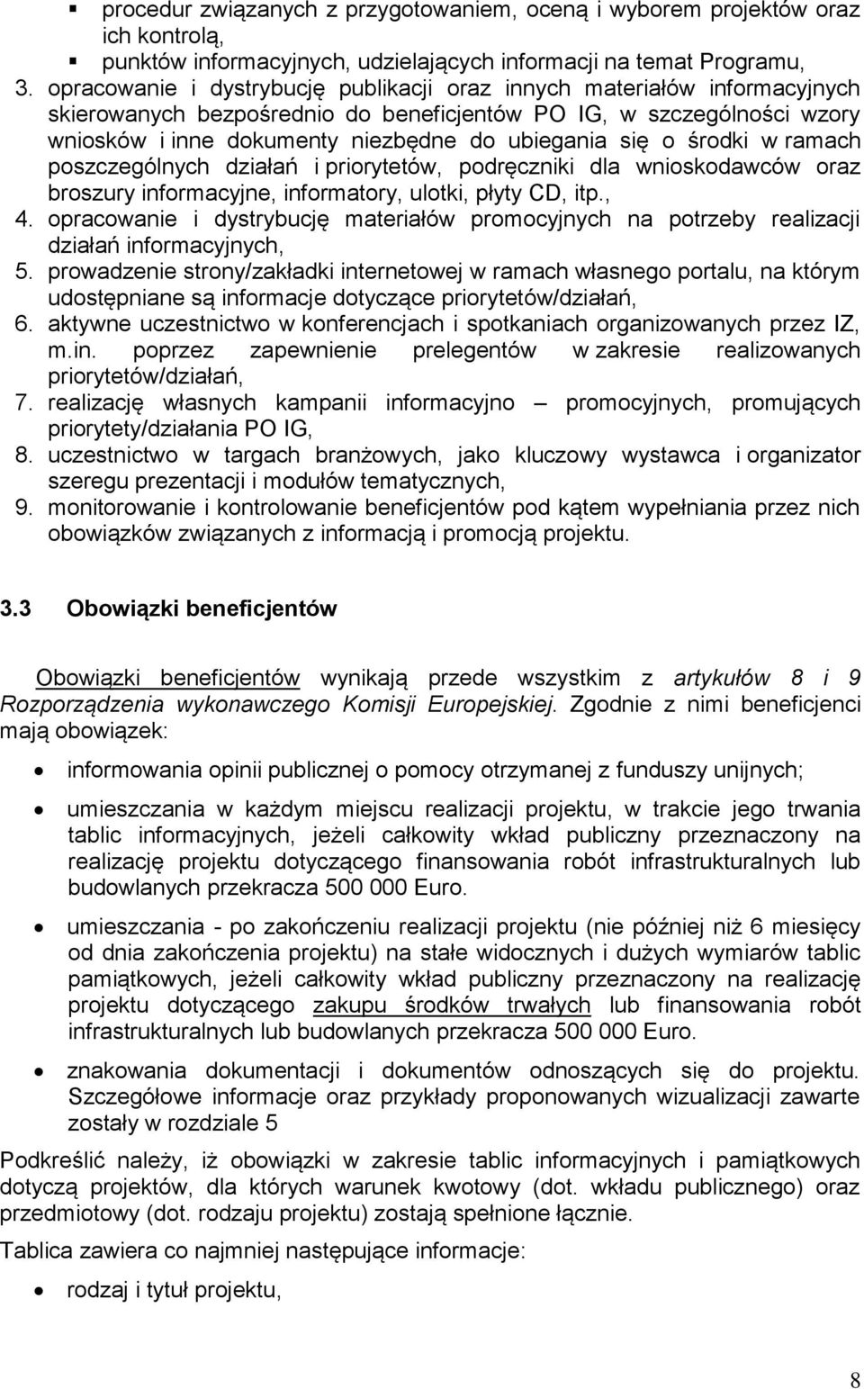 o środki w ramach poszczególnych działań i priorytetów, podręczniki dla wnioskodawców oraz broszury informacyjne, informatory, ulotki, płyty CD, itp., 4.