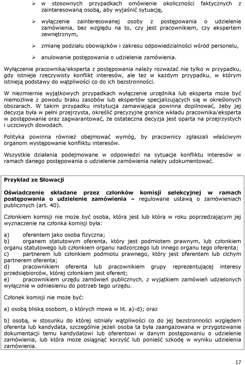 Wyłączenie pracownika/eksperta z postępowania należy rozważać nie tylko w przypadku, gdy istnieje rzeczywisty konflikt interesów, ale też w każdym przypadku, w którym istnieją podstawy do wątpliwości