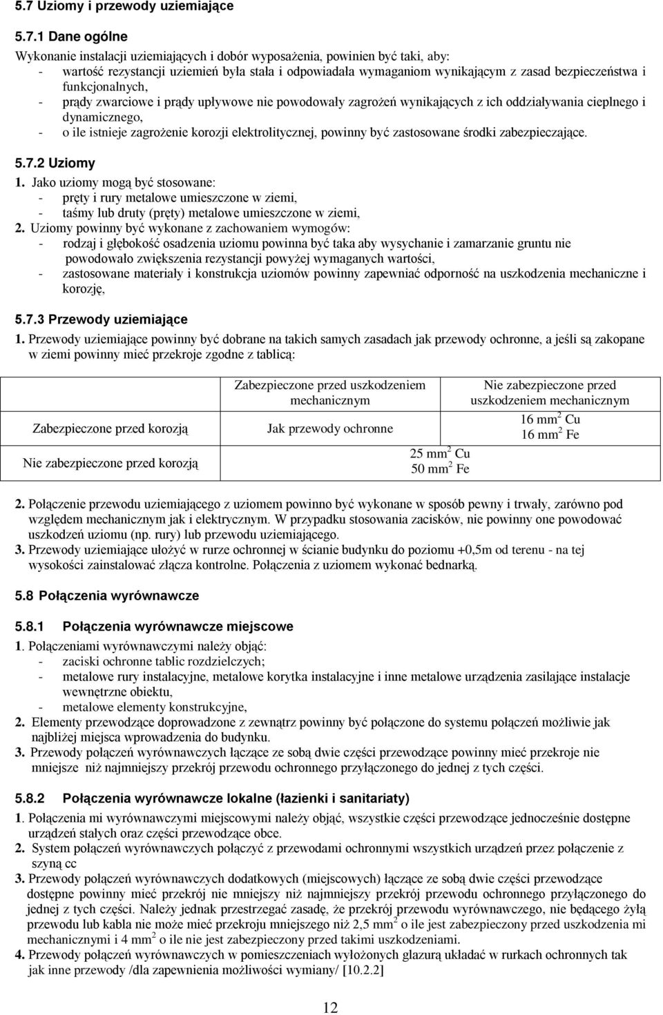 korozji elektrolitycznej, powinny być zastosowane środki zabezpieczające. 5.7.2 Uziomy 1.