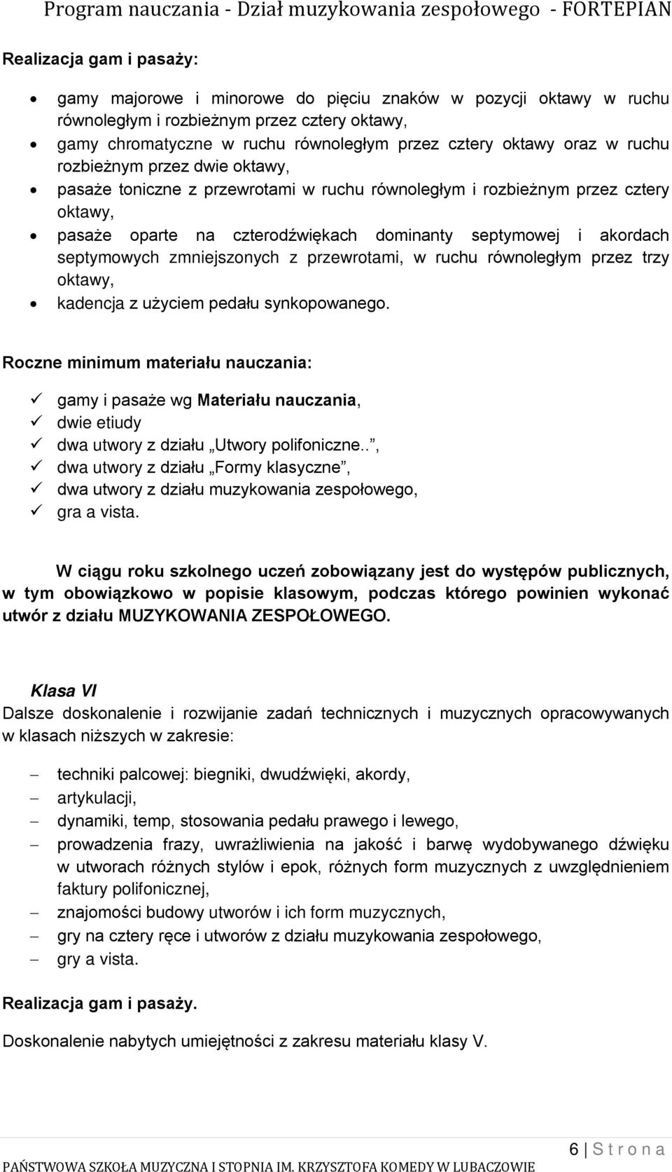 septymowych zmniejszonych z przewrotami, w ruchu równoległym przez trzy oktawy, kadencja z użyciem pedału synkopowanego.