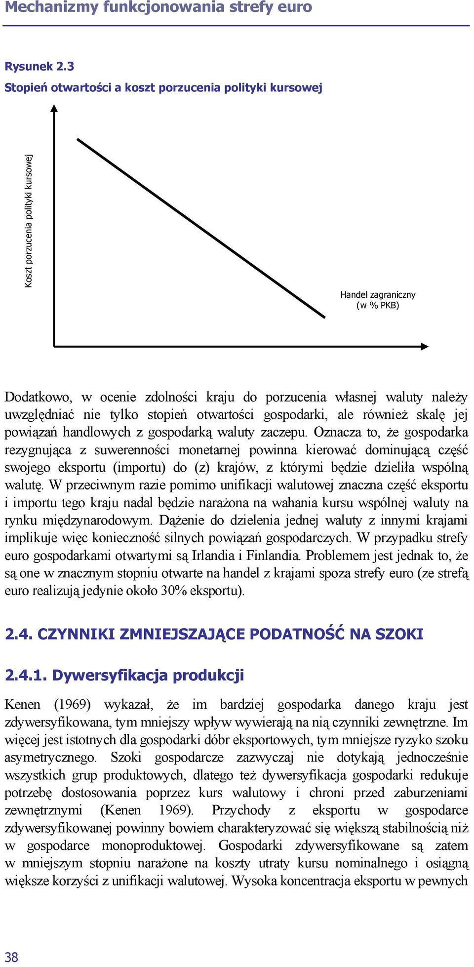 uwzględniać nie tylko stopień otwartości gospodarki, ale również skalę jej powiązań handlowych z gospodarką waluty zaczepu.