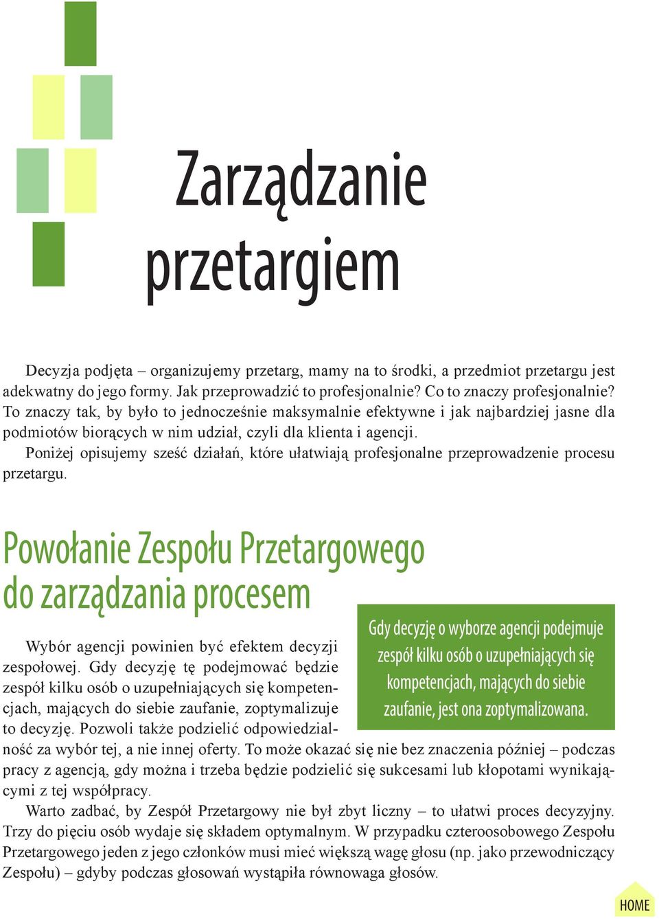 Poniżej opisujemy sześć działań, które ułatwiają profesjonalne przeprowadzenie procesu przetargu.