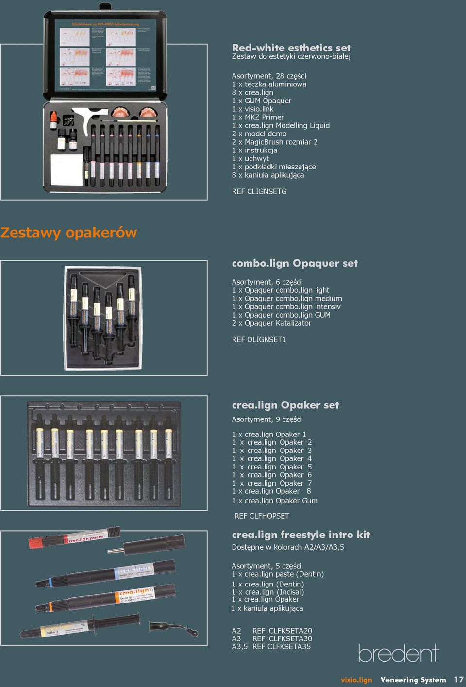 lign Opaquer set Asortyment, 6 części 1 x Opaquer combo.lign light 1 x Opaquer combo.lign medium 1 x Opaquer combo.lign intensiv 1 x Opaquer combo.lign GUM 2 x Opaquer Katalizator REF OLIGNSET1 crea.