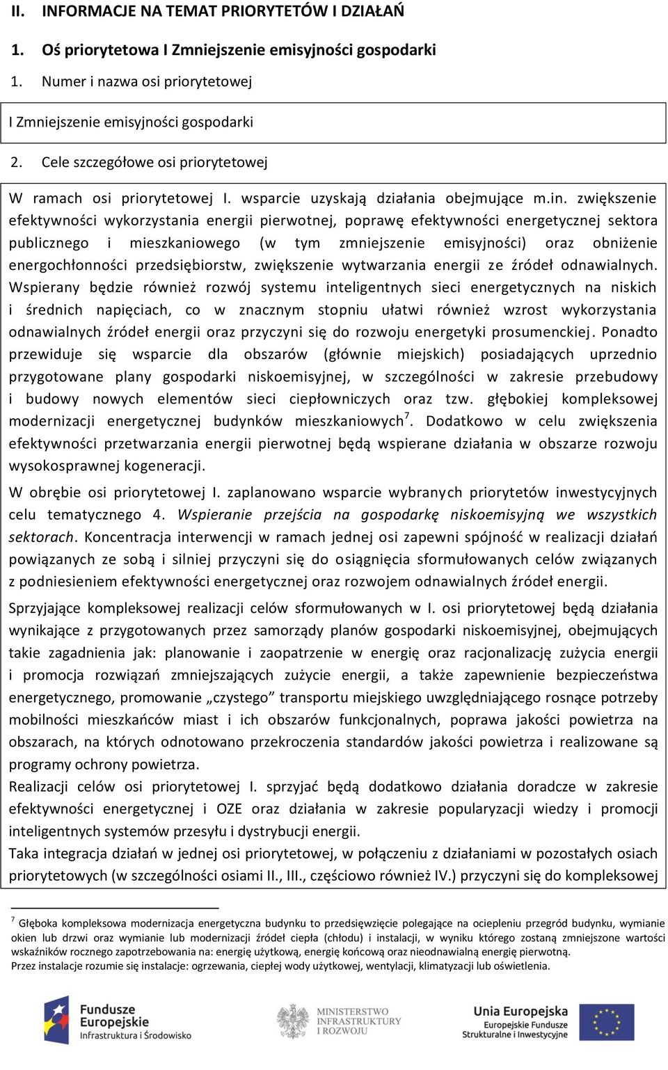 zwiększenie efektywności wykorzystania energii pierwotnej, poprawę efektywności energetycznej sektora publicznego i mieszkaniowego (w tym zmniejszenie emisyjności) oraz obniżenie energochłonności