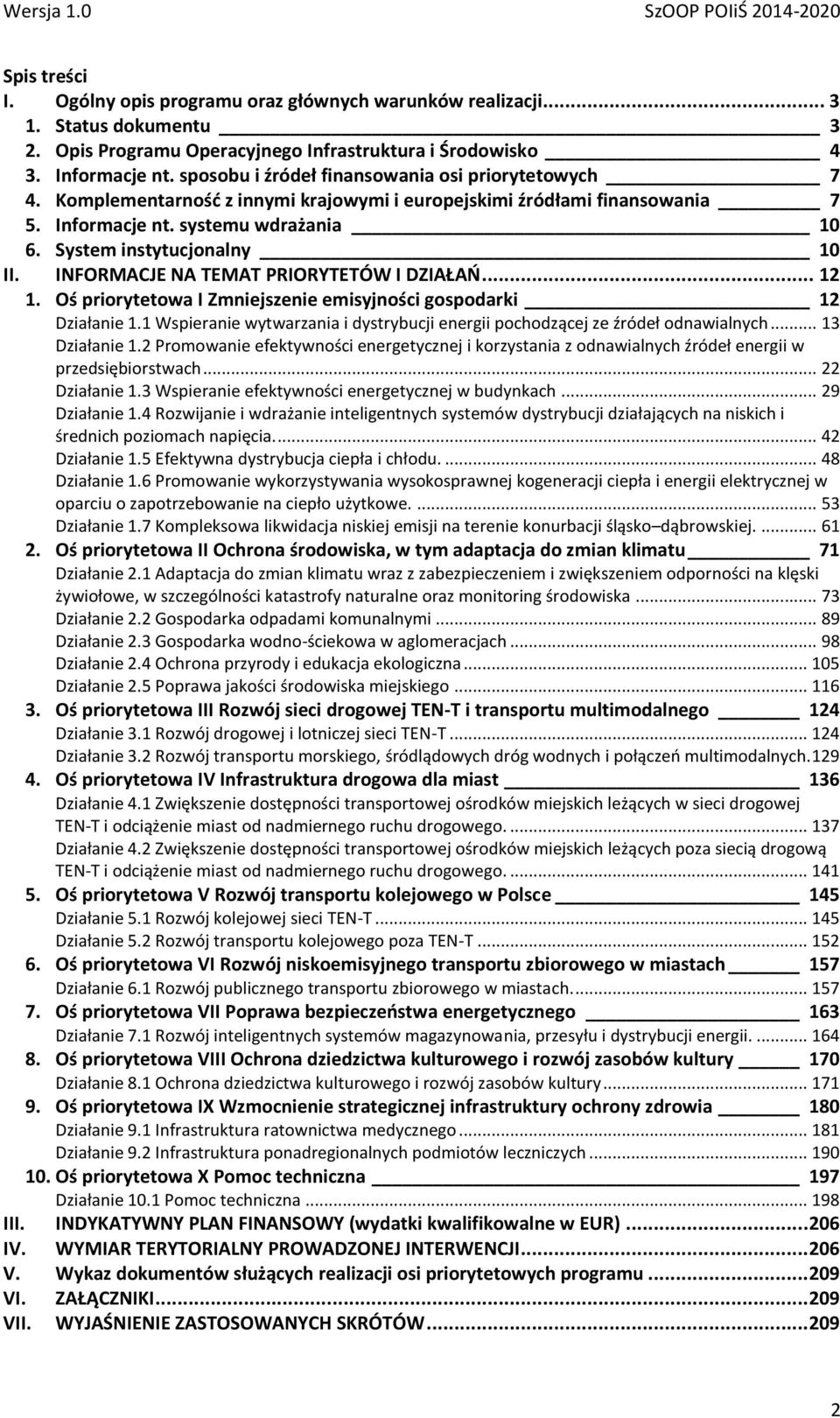 INFORMACJE NA TEMAT PRIORYTETÓW I DZIAŁAŃ... 12 1. Oś priorytetowa I Zmniejszenie emisyjności gospodarki 12 Działanie 1.