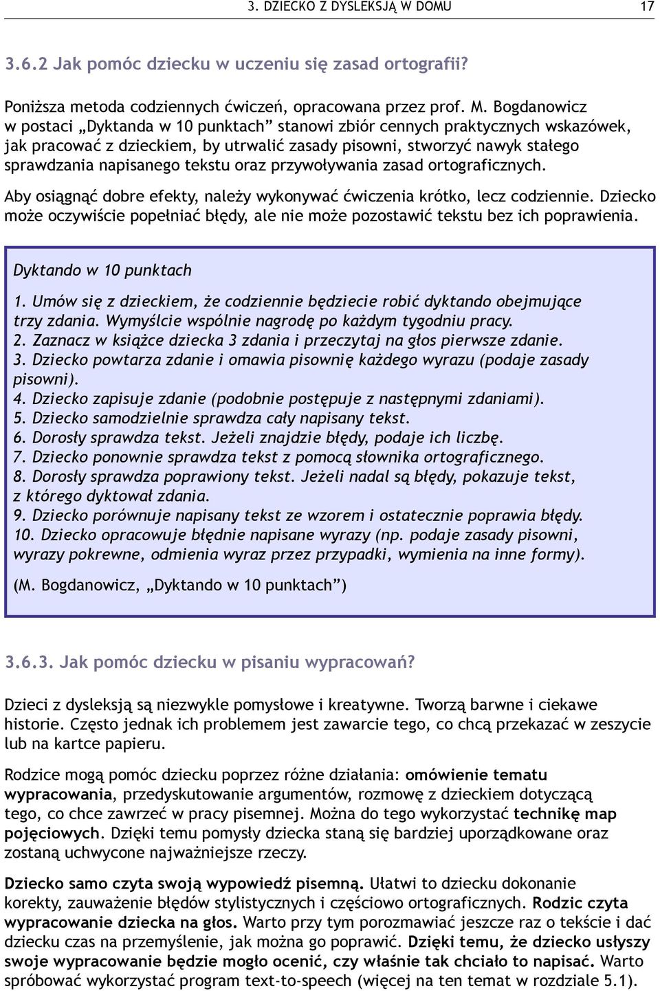 oraz przywoływania zasad ortograficznych. Aby osiągnąć dobre efekty, należy wykonywać ćwiczenia krótko, lecz codziennie.