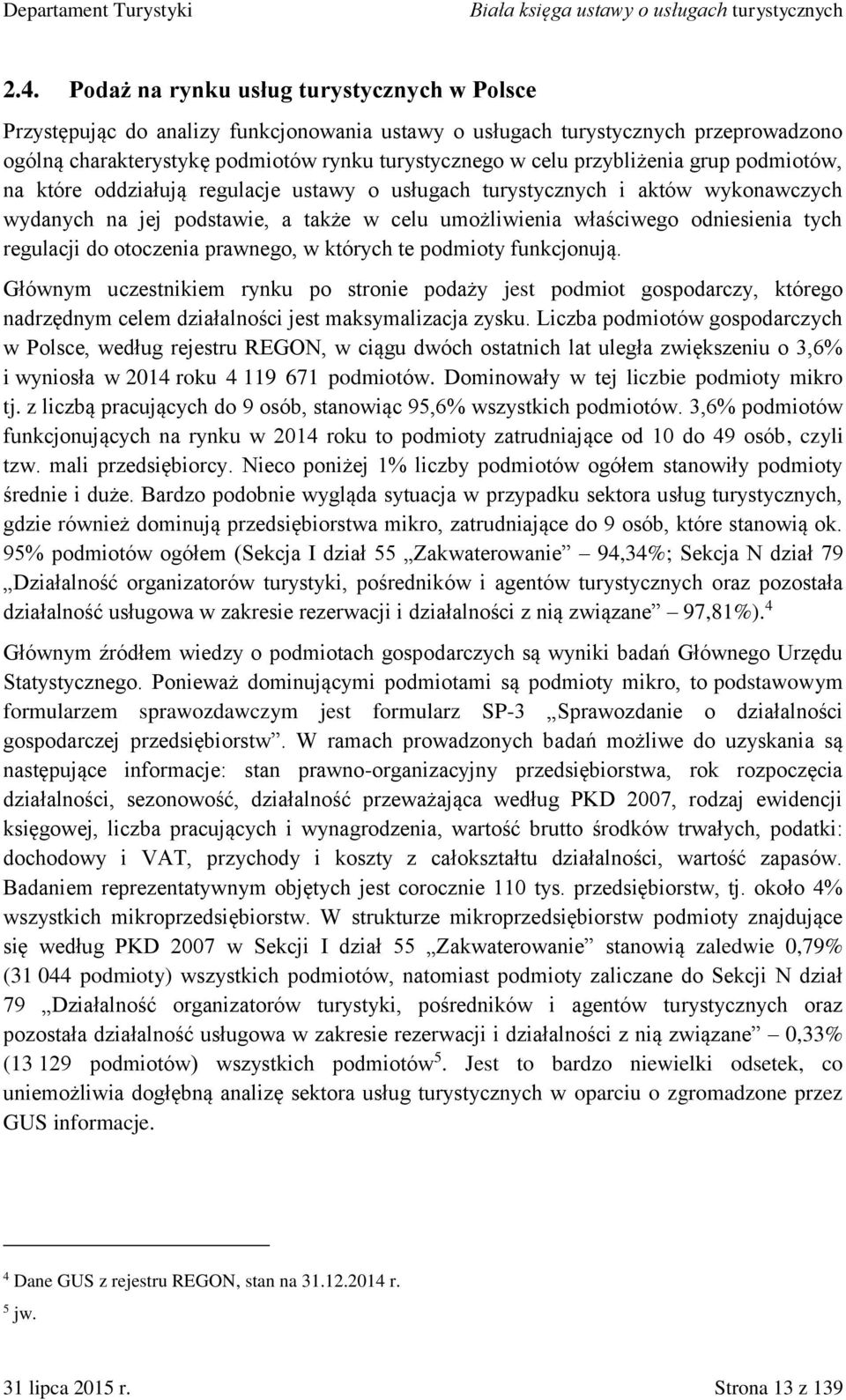 regulacji do otoczenia prawnego, w których te podmioty funkcjonują.