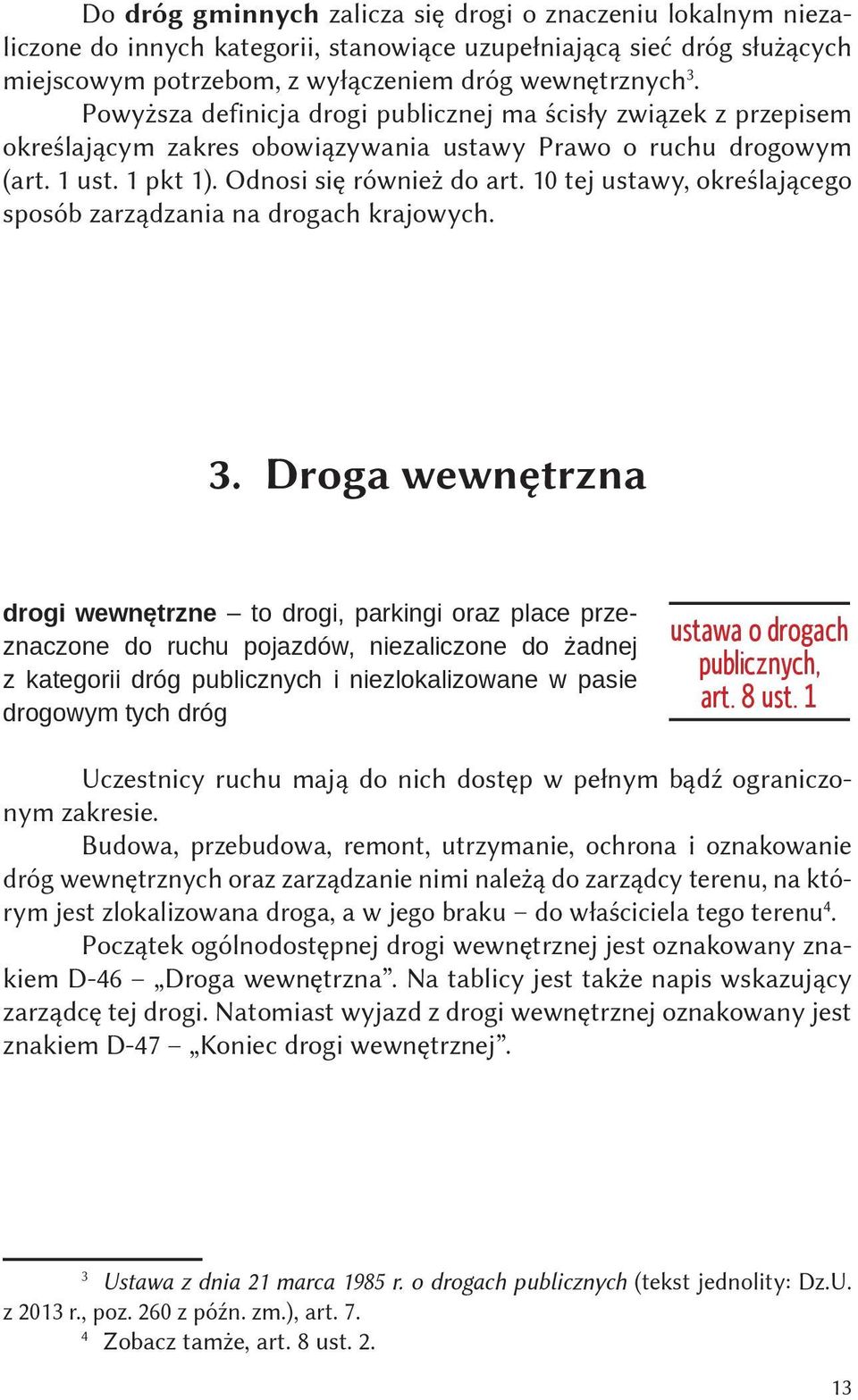 10 tej ustawy, określającego sposób zarządzania na drogach krajowych. 3.