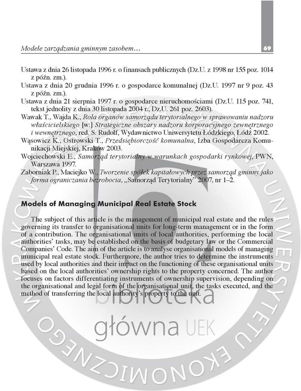2603). Wawak T., Wajda K., Rola organów samorządu terytorialnego w sprawowaniu nadzoru właścicielskiego [w:] Strategiczne obszary nadzoru korporacyjnego zewnętrznego i wewnętrznego, red. S. Rudolf, Wydawnictwo Uniwersytetu Łódzkiego, Łódź 2002.
