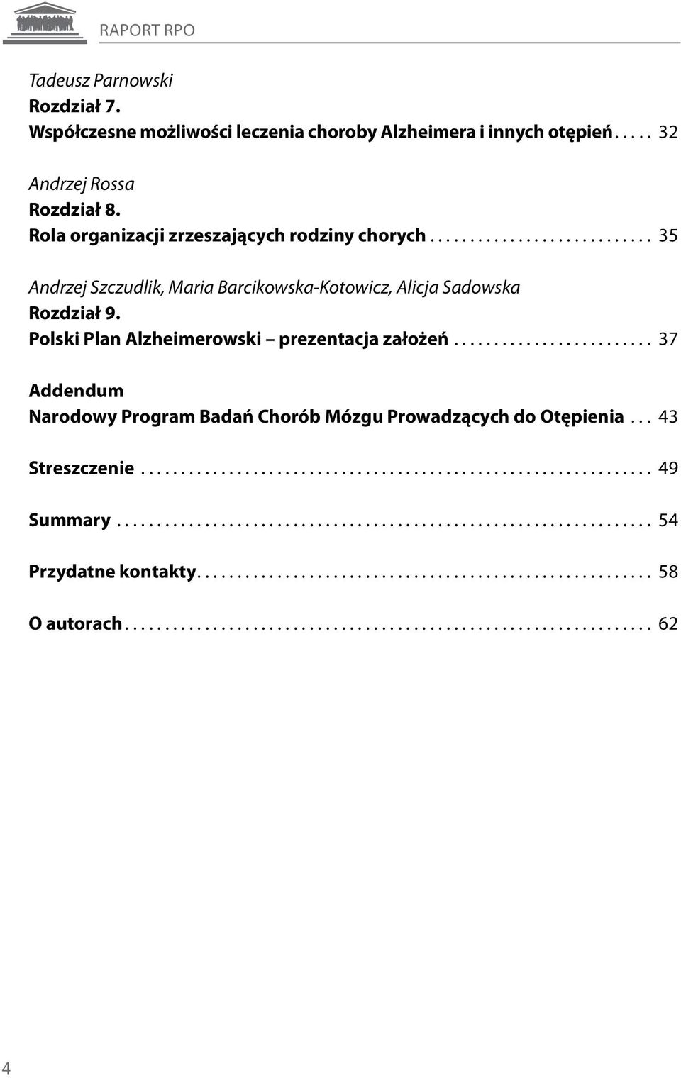 .. 35 Andrzej Szczudlik, Maria Barcikowska-Kotowicz, Alicja Sadowska Rozdział 9.