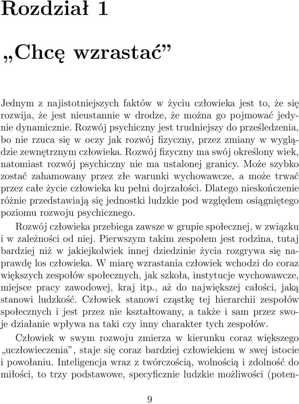 Rozwój fizyczny ma swój określony wiek, natomiast rozwój psychiczny nie ma ustalonej granicy.