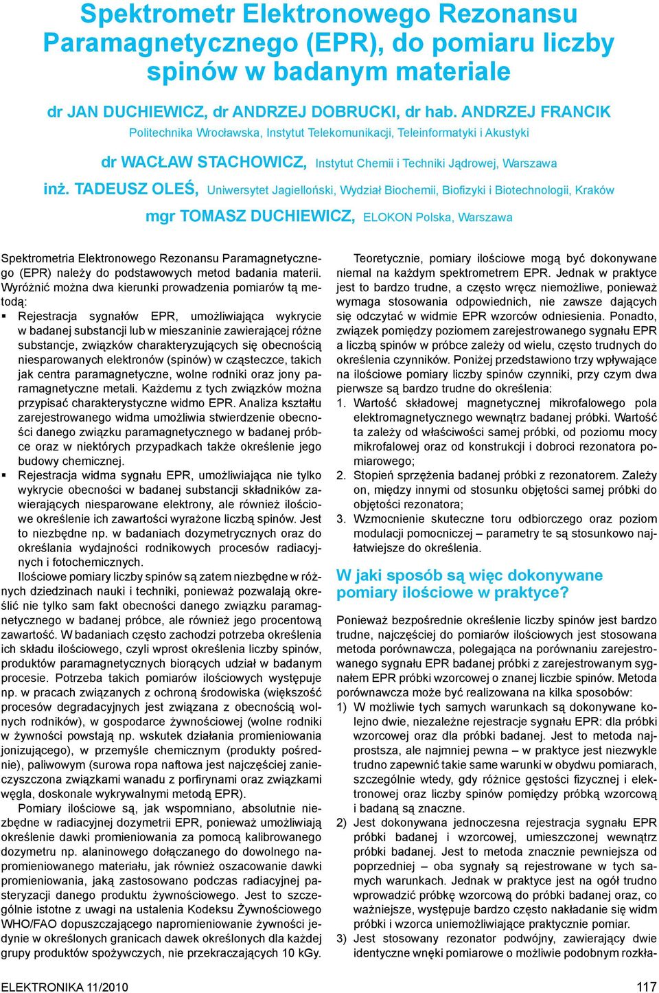 TADEUSZ OLEŚ, Uniwersytet Jagielloński, Wydział Biochemii, Biofizyki i Biotechnologii, Kraków mgr TOMASZ DUCHIEWICZ, ELOKON Polska, Warszawa Spektrometria Elektronowego Rezonansu Paramagnetycznego