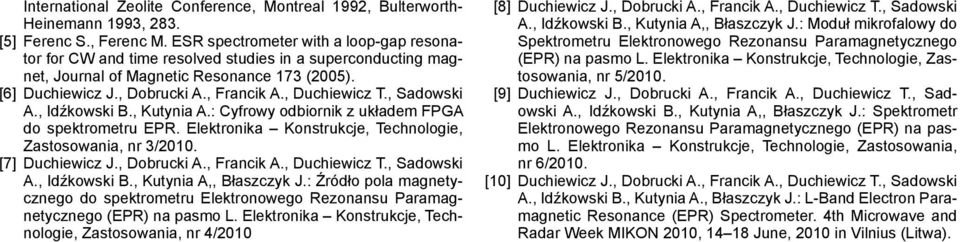 , Duchiewicz T., Sadowski A., Idźkowski B., Kutynia A.: Cyfrowy odbiornik z układem FPGA do spektrometru EPR. Elektronika Konstrukcje, Technologie, Zastosowania, nr 3/2010. [7] Duchiewicz J.