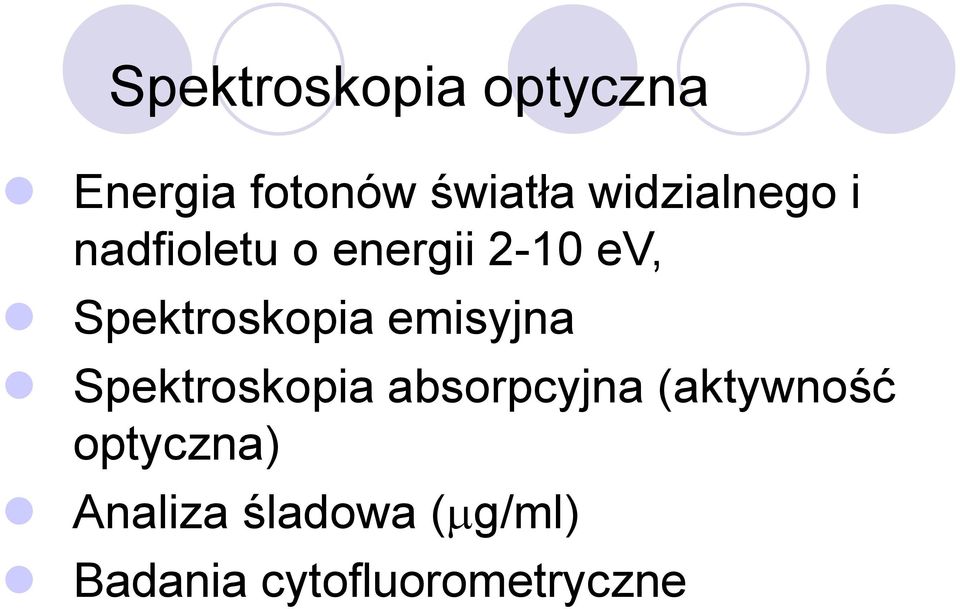 Spektroskopia emisyjna Spektroskopia absorpcyjna