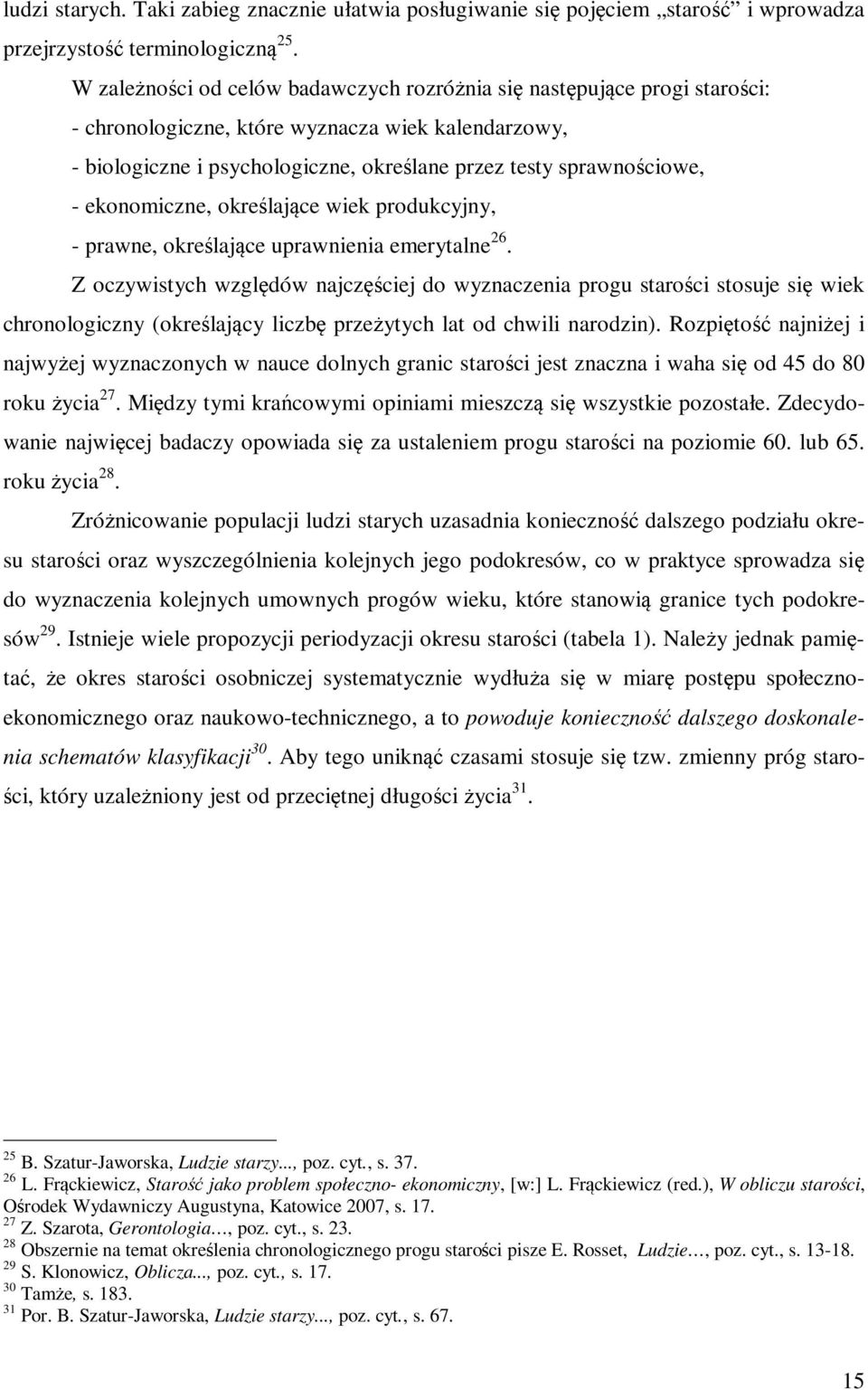 ekonomiczne, określające wiek produkcyjny, - prawne, określające uprawnienia emerytalne 26.