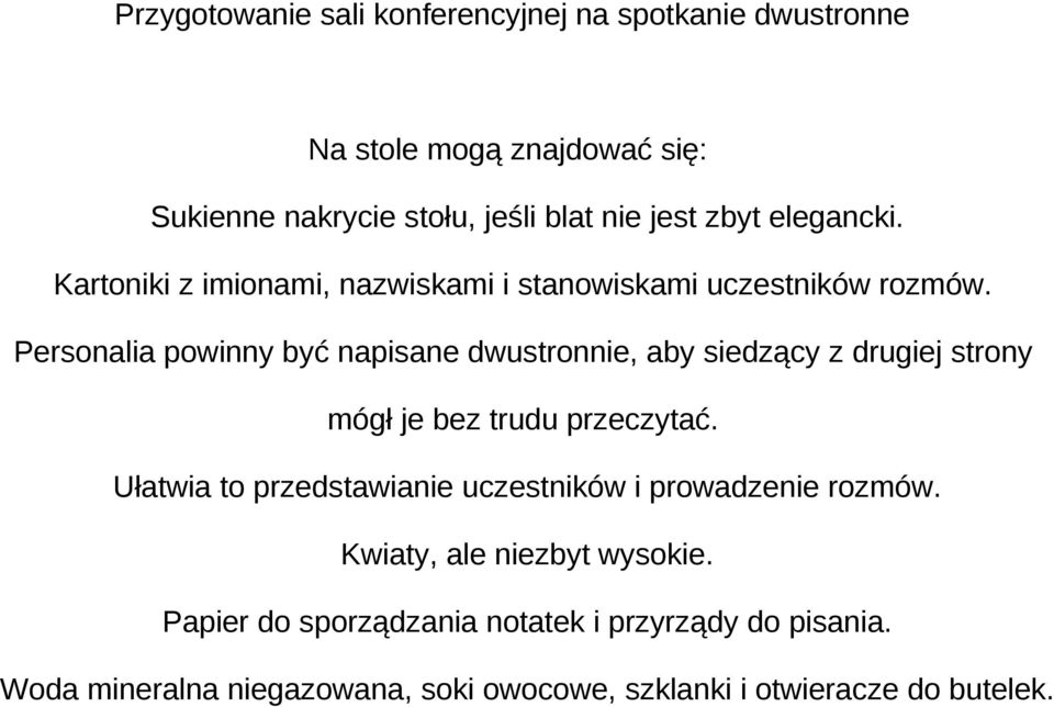 Personalia powinny być napisane dwustronnie, aby siedzący z drugiej strony mógł je bez trudu przeczytać.