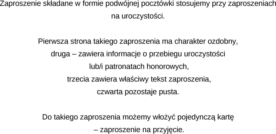 uroczystości lub/i patronatach honorowych, trzecia zawiera właściwy tekst zaproszenia, czwarta