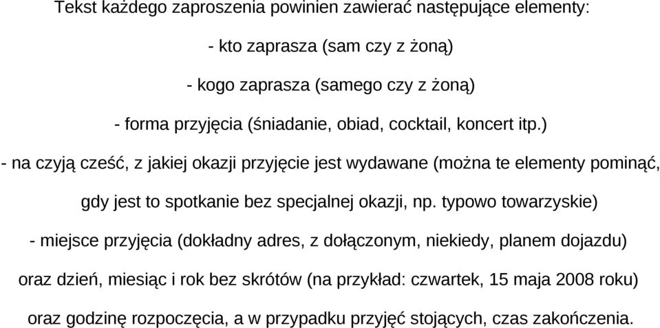 ) - na czyją cześć, z jakiej okazji przyjęcie jest wydawane (można te elementy pominąć, gdy jest to spotkanie bez specjalnej okazji, np.